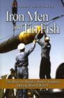 Iron Men and Tin Fish : The Race to Build a Better Torpedo During World War II - Book