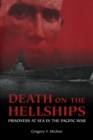 Death on the Hellships : Prisoners at Sea in the Pacific War - Book
