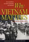 Why Vietnam Matters : An Eyewitness Account of Lessons Not Learned - Book