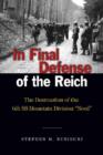 In Final Defense of the Reich : The Destruction of the 6th Ss Mountain Division "Nord" - Book