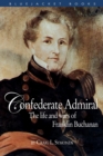 Confederate Admiral : The Life and Wars of Franklin Buchanan - Book
