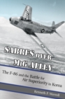 Sabres over MiG Alley : The F-86 and the Battle for Air Superiority in Korea - Book