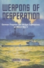 Weapons of Desperation : German Frogmen and Midget Submarines of the Second World War - Book