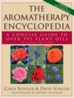 The Aromatherapy Encyclopedia : A Concise Guide to Over 395 Plant Oils [2nd Edition] - Book