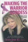 Waking the Warrior Goddess : Dr. Christine Horner's Program to Protect Against & Fight Breast Cancer - Updated and Expanded - Book