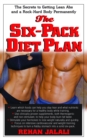 The Six-Pack Diet Plan : The Secrets to Getting Lean Abs and a Rock-Hard Body Permanently - eBook
