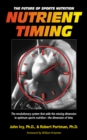 Nutrient Timing : The Future of Sports Nutrition - eBook
