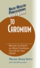 User's Guide to Chromium : Don't Be a Dummy, Become an Expert on What Chromium Can Do for Your Health - eBook