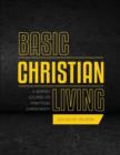 Basic Christian Living : A Survey Course on Practical Christianity - Book