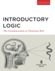 Introductory Logic (Student Edition) : The Fundamentals of Thinking Well - Book