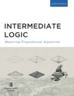 Intermediate Logic (Student Edition) : Mastering Propositional Arguments - Book