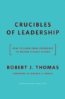 Crucibles of Leadership : How to Learn from Experience to Become a Great Leader - Book