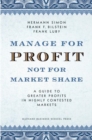 Manage for Profit, Not for Market Share : A Guide to Greater Profits in Highly Contested Markets - Book