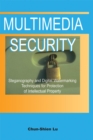 Multimedia Security : Steganography and Digital Watermarking Techniques for Protection of Intellectual Property - Book