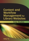 Content and Workflow Management for Library Websites : Case Studies - Book