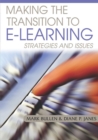 Making The Transition To E-Learning: Strategies and Issues - Book