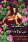 Wisdom of the Plant Devas : Herbal Medicine for a New Earth - Book