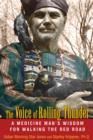 Voice of Rolling Thunder : A Medicine Man's Wisdom for Walking the Red Road - Book