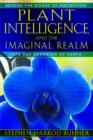 Plant Intelligence and the Imaginal Realm : Beyond the Doors of Perception into the Dreaming of Earth - Book