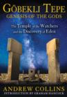 Gobekli Tepe: Genesis of the Gods : The Temple of the Watchers and the Discovery of Eden - Book