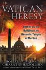 The Vatican Heresy : Bernini and the Building of the Hermetic Temple of the Sun - Book