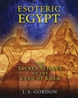Esoteric Egypt : The Sacred Science of the Land of Khem - Book