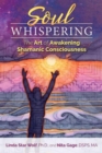 Soul Whispering : The Art of Awakening Shamanic Consciousness - Book