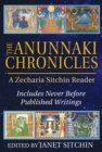 The Anunnaki Chronicles : A Zecharia Sitchin Reader - eBook