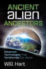 Ancient Alien Ancestors : Advanced Technologies That Terraformed Our World - Book