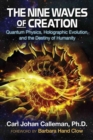 The Nine Waves of Creation : Quantum Physics, Holographic Evolution, and the Destiny of Humanity - Book