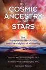 Our Cosmic Ancestry in the Stars : The Panspermia Revolution and the Origins of Humanity - Book