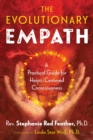 The Evolutionary Empath : A Practical Guide for Heart-Centered Consciousness - Book