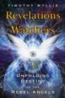 Revelations of the Watchers : The Unfolding Destiny of the Rebel Angels - eBook