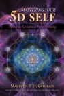 Mastering Your 5D Self : Tools to Create a New Reality - eBook
