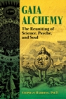 Gaia Alchemy : The Reuniting of Science, Psyche, and Soul - eBook