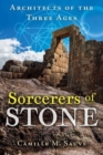 Sorcerers of Stone : Architects of the Three Ages - Book