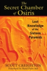 The Secret Chamber of Osiris : Lost Knowledge of the Sixteen Pyramids - Book