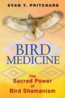 Bird Medicine : The Sacred Power of Bird Shamanism - eBook