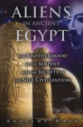 Aliens in Ancient Egypt : The Brotherhood of the Serpent and the Secrets of the Nile Civilization - eBook