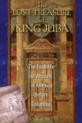 The Lost Treasure of King Juba : The Evidence of Africans in America before Columbus - eBook