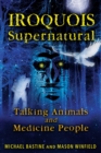Iroquois Supernatural : Talking Animals and Medicine People - eBook