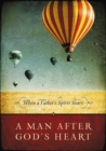 A Man After God's Heart : When a Father's Spirit Soars - Book