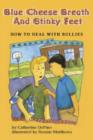 Blue Cheese Breath and Stinky Feet : How to Deal with Bullies - Book
