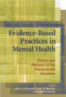 Evidence-Based Practices in Mental Health : Debate and Dialogue on the Fundamental Questions - Book