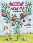 What to Do When You Worry Too Much : A Kid's Guide to Overcoming Anxiety - Book