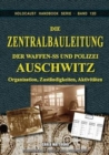 Die Zentralbauleitung der Waffen-SS und Polizei Auschwitz : Organisation, Verantwortlichkeiten, Tatigkeiten - Book