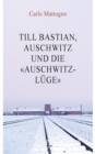 Till Bastian, Auschwitz und die Auschwitz-Luge : UEber das Versagen der Kritiker des Holocaust-Revisionismus - Book