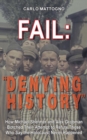 Fail : Denying History: How Michael Shermer and Alex Grobman Botched Their Attempt to Refute Those Who Say the Holocaust Never Happened - Book