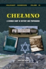 Chelmno : A German Camp in History and Propaganda - Book