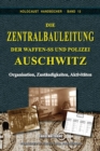 Die Zentralbauleitung der Waffen-SS und Polizei Auschwitz : Organisation, Verantwortlichkeiten, Tatigkeiten - Book